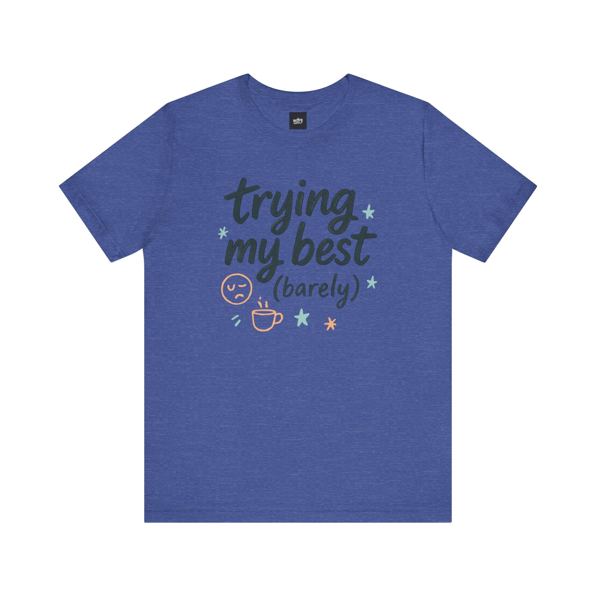 Unisex Tee - 'Trying my best (barely)' Quote Tshirt