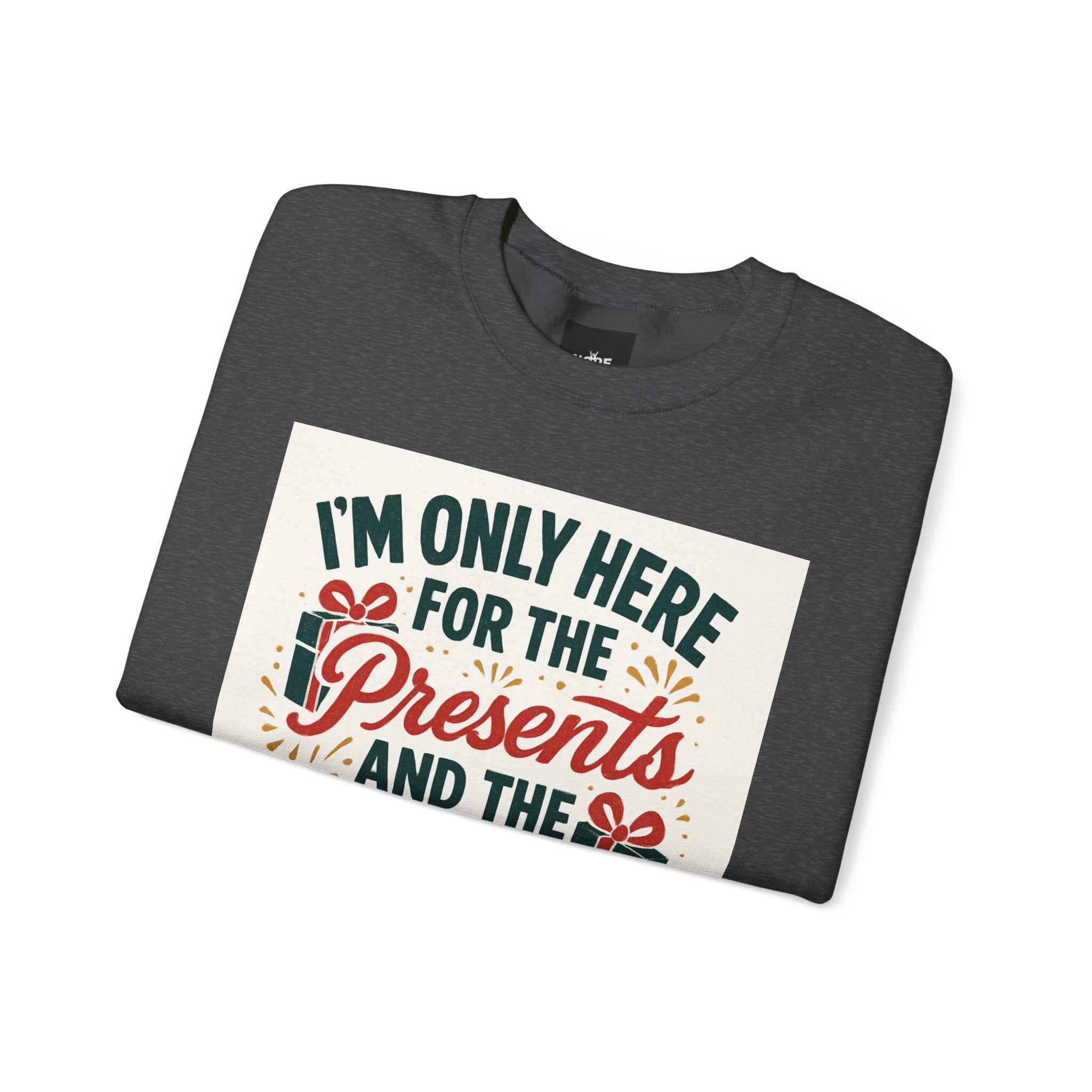 Holiday Sweatshirt — "I'm Only Here for the Presents and the Drama" Christmas Crewneck