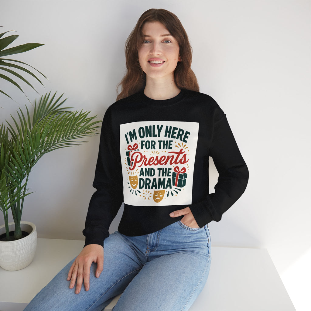 Holiday Sweatshirt — "I'm Only Here for the Presents and the Drama" Christmas Crewneck