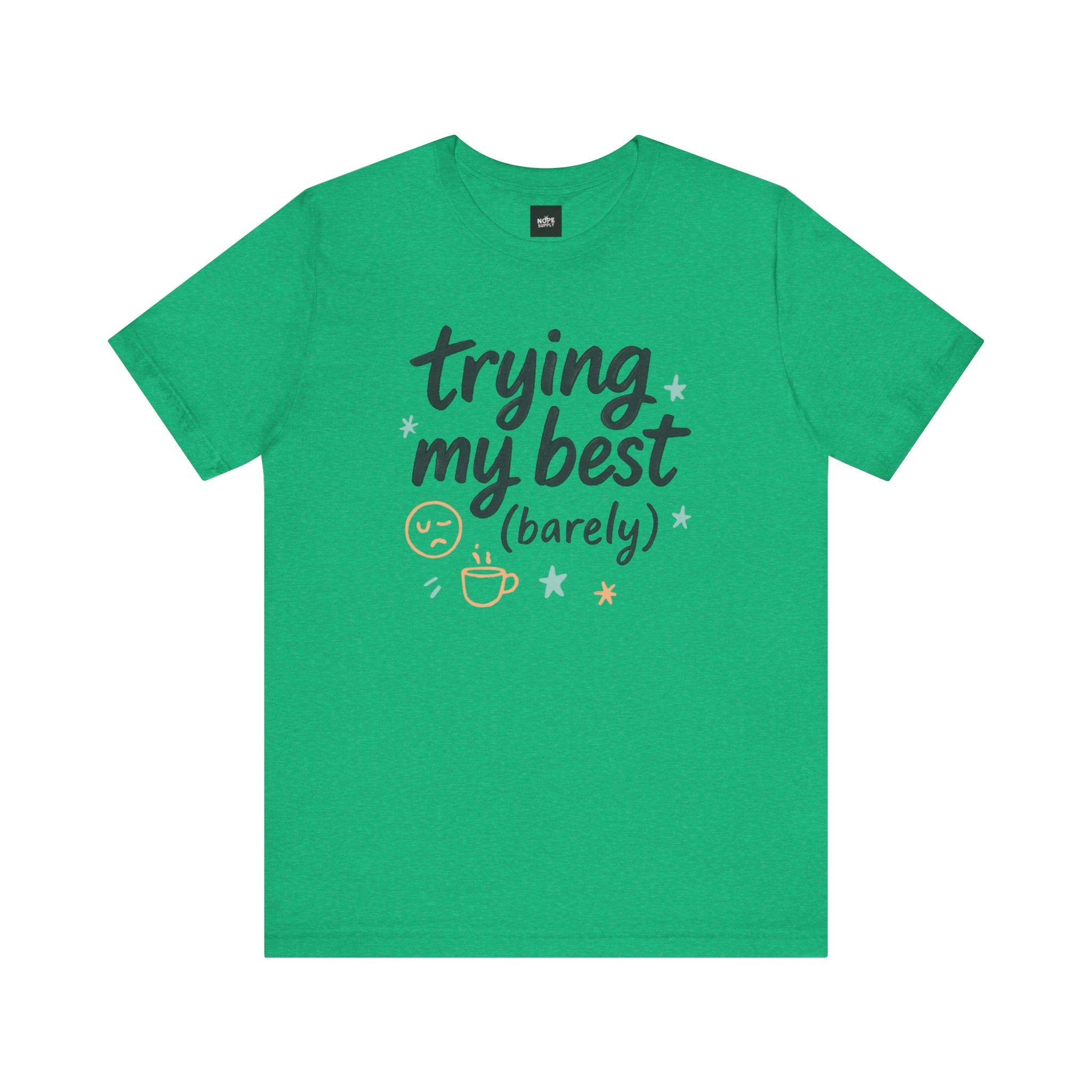 Unisex Tee - 'Trying my best (barely)' Quote Tshirt
