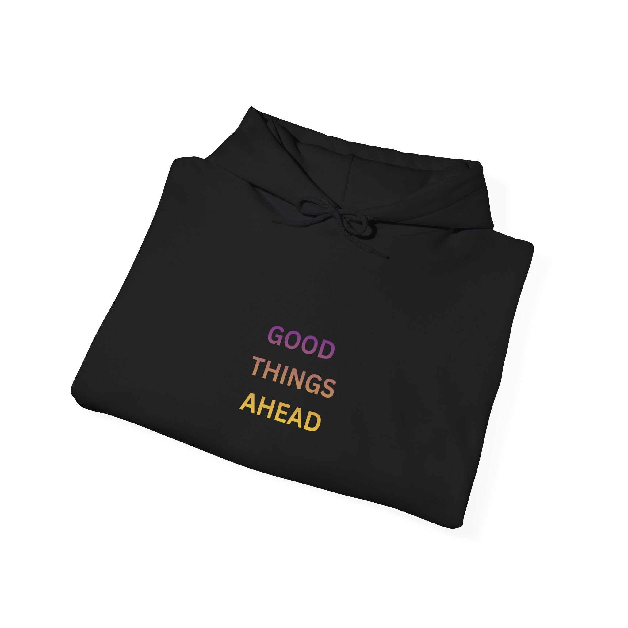 GOOD THINGS AHEAD hoodies positive quote hoodies for everyday comfort and style