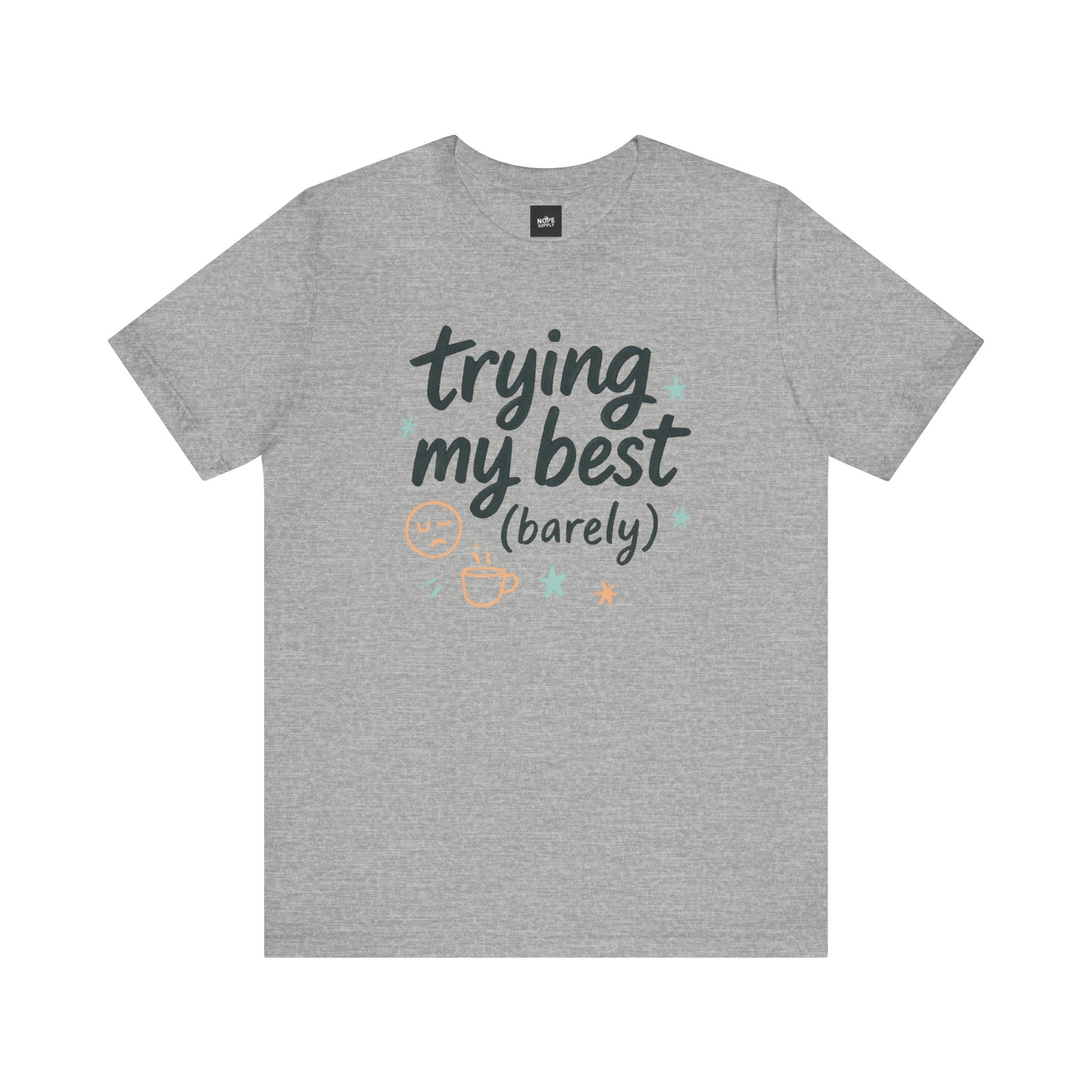 Unisex Tee - 'Trying my best (barely)' Quote Tshirt