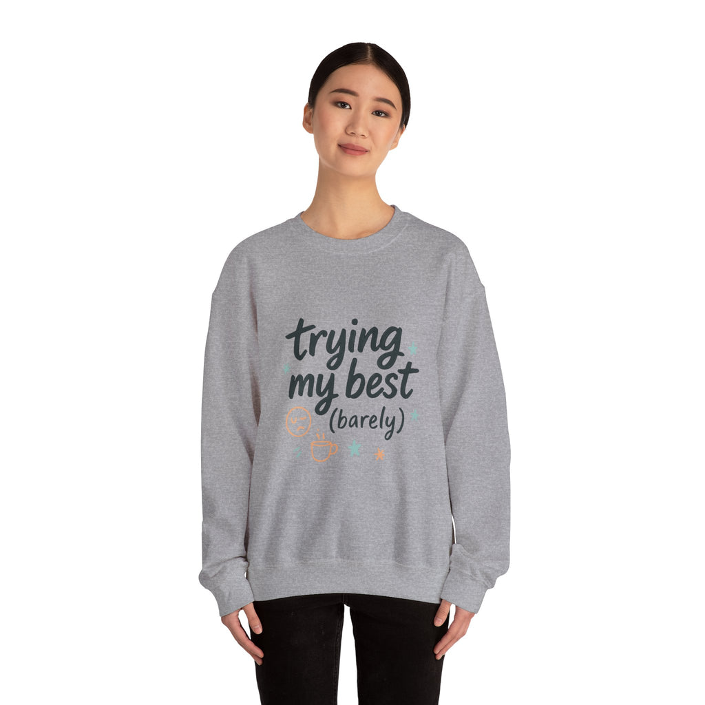 Sweatshirt — "Trying My Best (Barely)" Cozy Crewneck