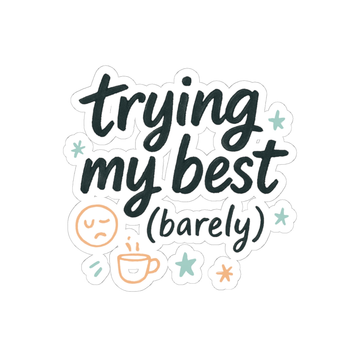 Trying My Best (Barely) Sticker — Cute Motivational Laptop Kiss-Cut Sticker