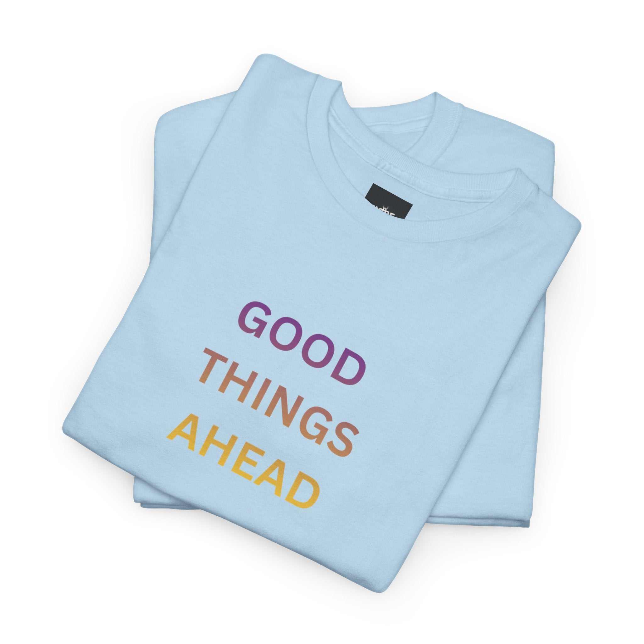 GOOD THINGS AHEAD custom t shirts folded flat- soft cotton fabric detail