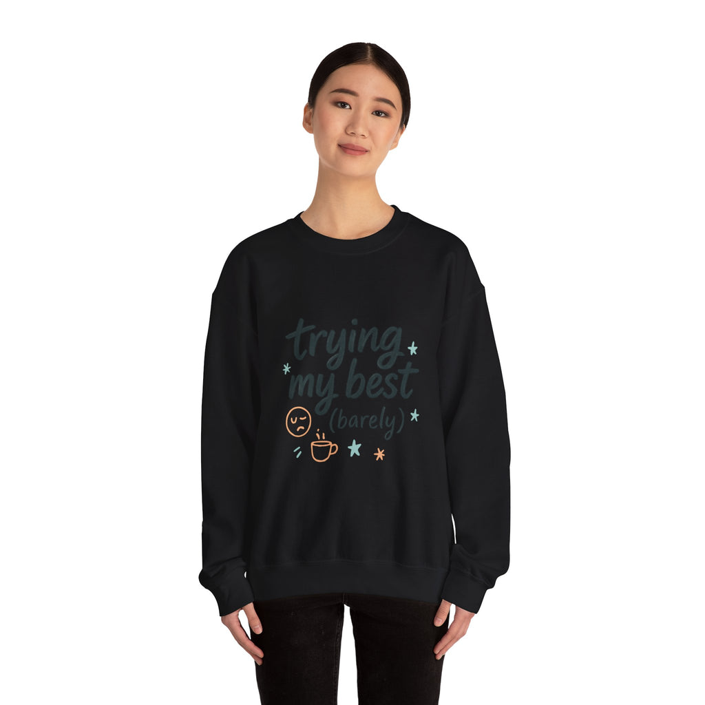 Sweatshirt — "Trying My Best (Barely)" Cozy Crewneck
