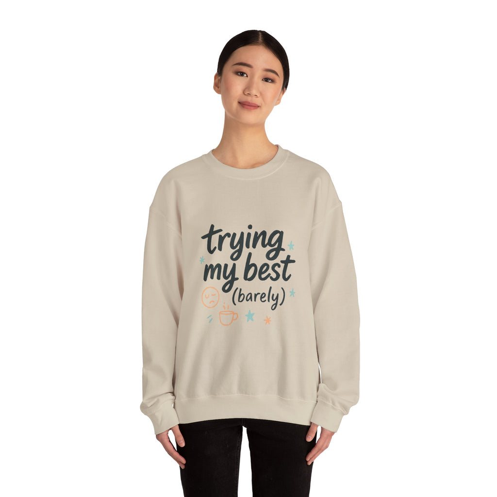 Sweatshirt — "Trying My Best (Barely)" Cozy Crewneck
