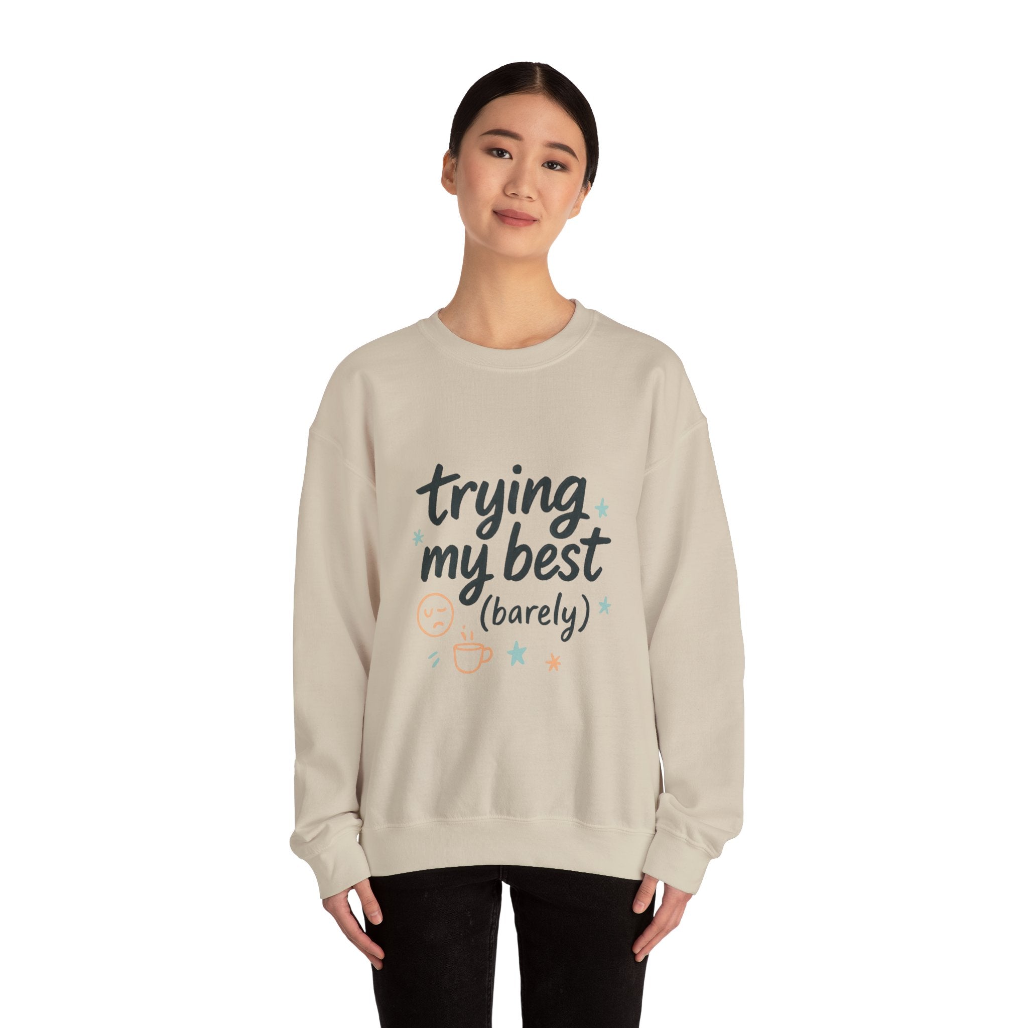Sweatshirt — "Trying My Best (Barely)" Cozy Crewneck