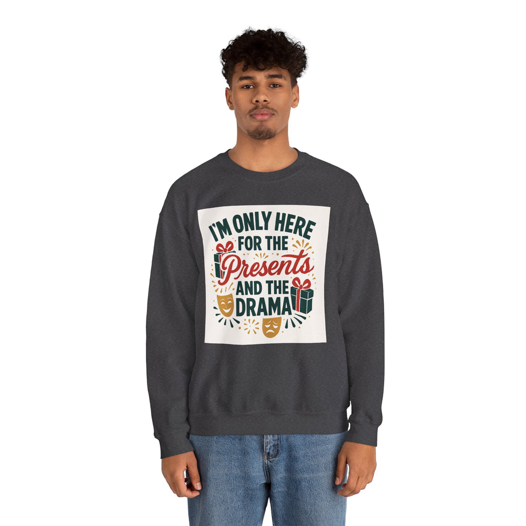Holiday Sweatshirt — "I'm Only Here for the Presents and the Drama" Christmas Crewneck