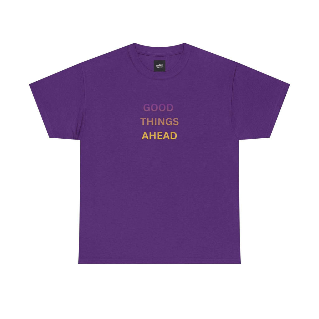 GOOD THINGS AHEAD custom t shirts front view - inspirational T-shirt for positive mindset
