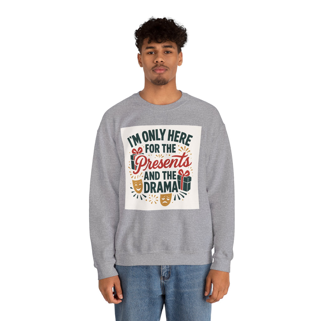 Holiday Sweatshirt — "I'm Only Here for the Presents and the Drama" Christmas Crewneck