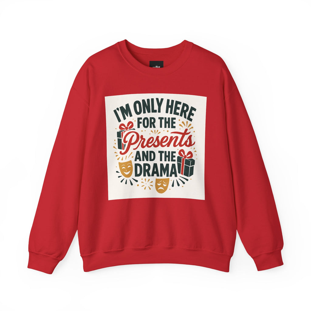 Holiday Sweatshirt — "I'm Only Here for the Presents and the Drama" Christmas Crewneck