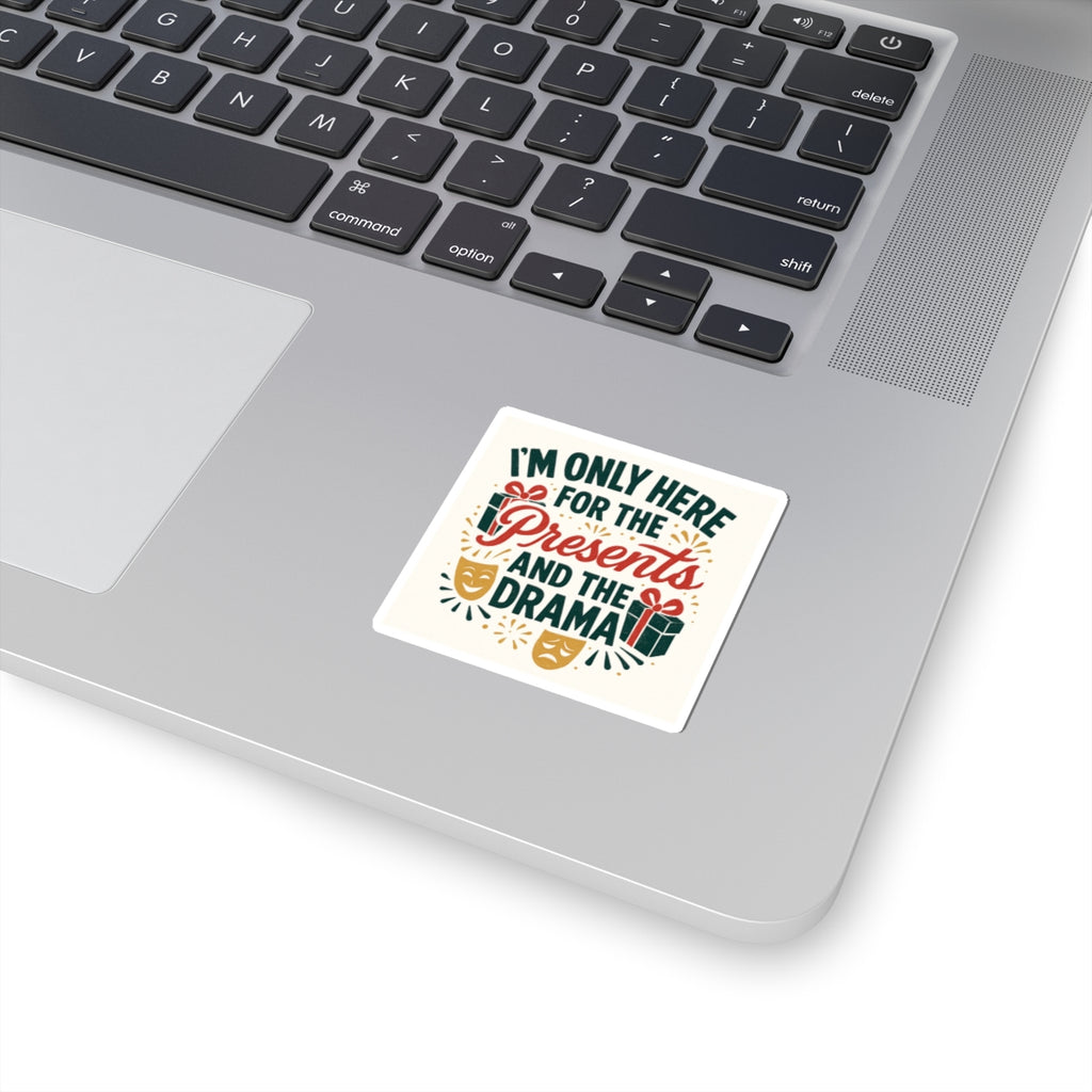 Sticker — "I’m Only Here for the Presents and the Drama" Holiday Gift Sticker