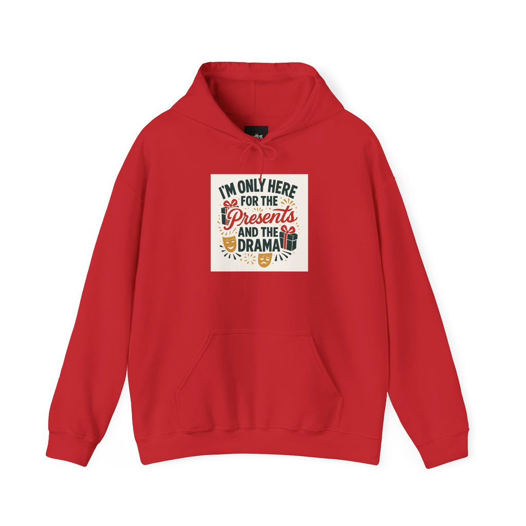 Holiday Hoodie — "I’m Only Here for the Presents and the Drama" Christmas Sweatshirt