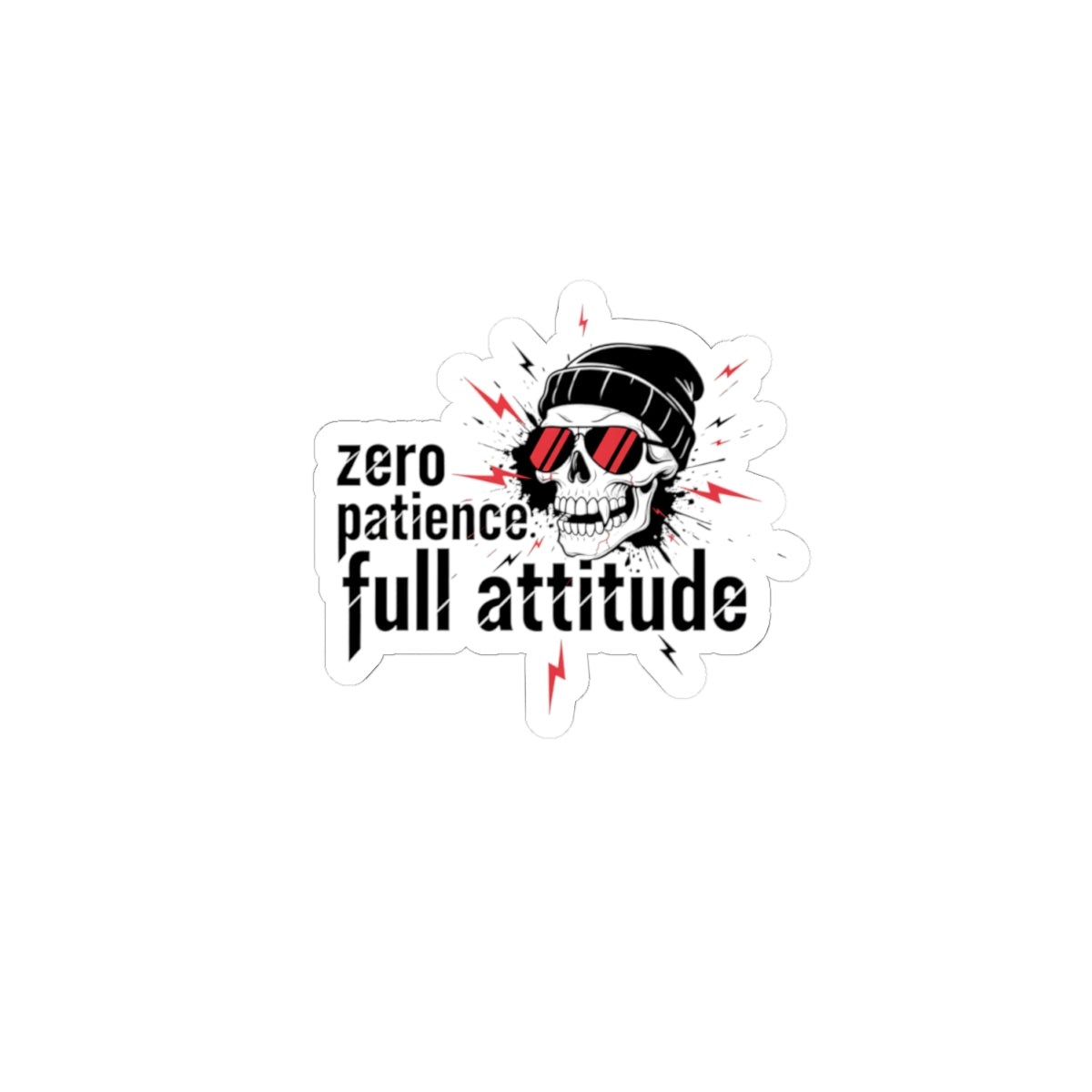 Sticker — "Zero Patience, Full Attitude" Skull Kiss-Cut Sticker