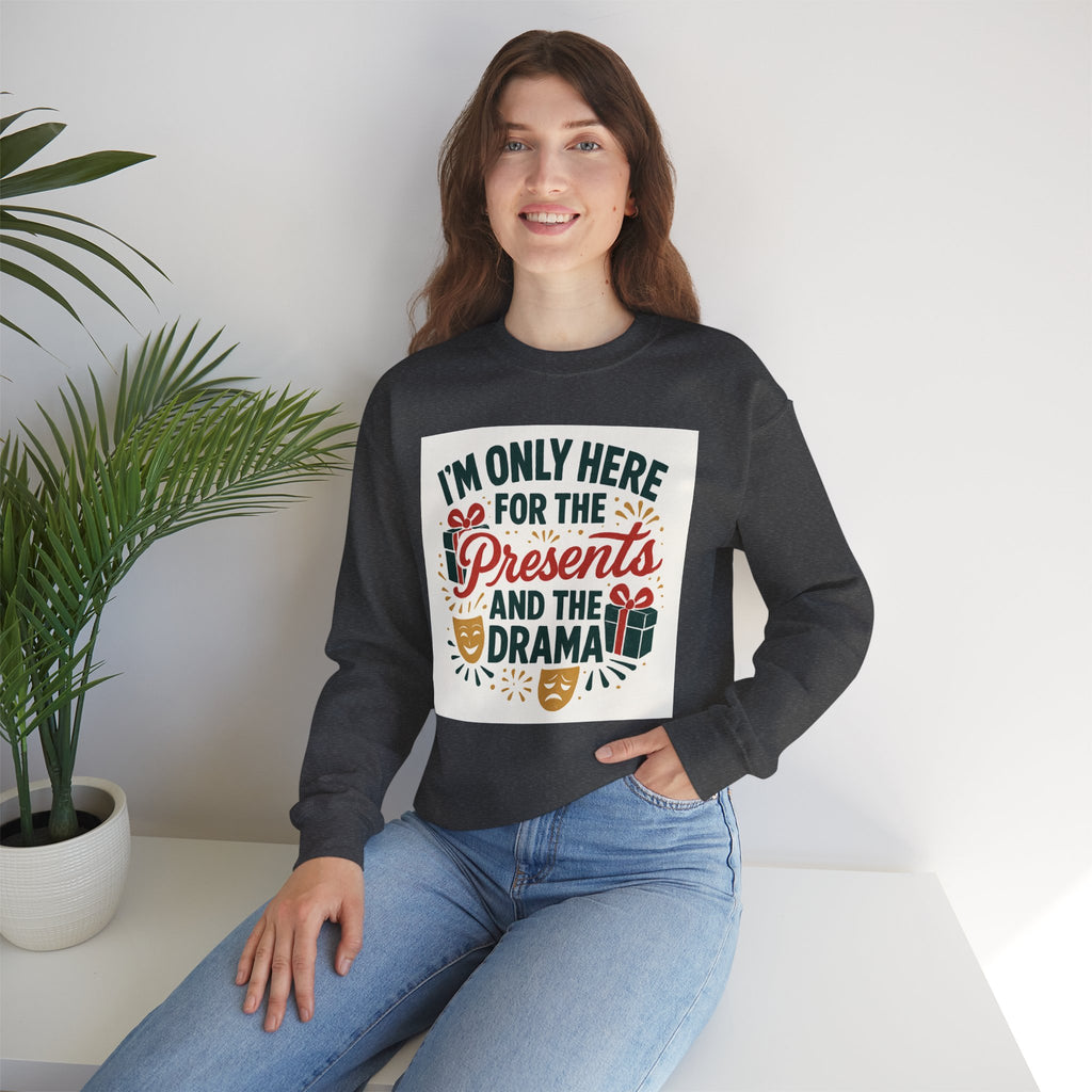 Holiday Sweatshirt — "I'm Only Here for the Presents and the Drama" Christmas Crewneck
