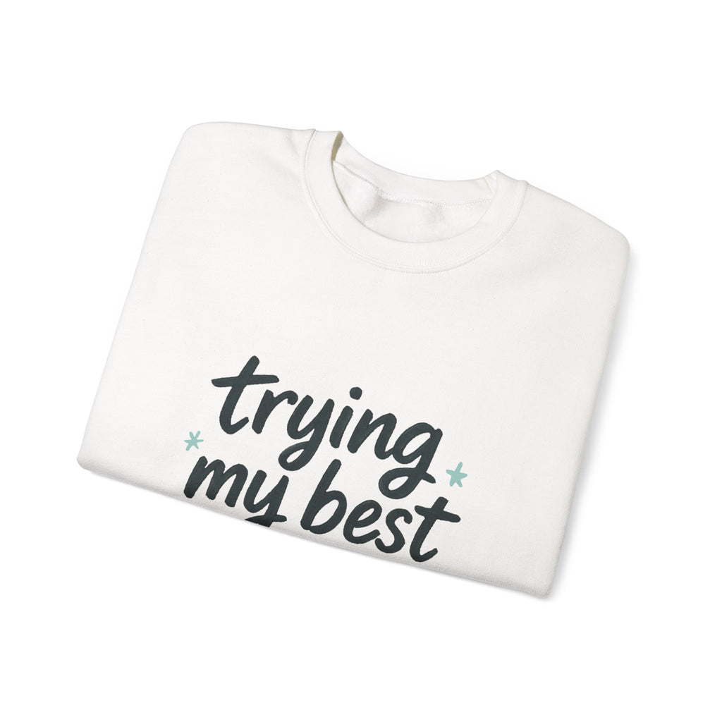 Sweatshirt — "Trying My Best (Barely)" Cozy Crewneck