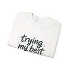 Sweatshirt — "Trying My Best (Barely)" Cozy Crewneck
