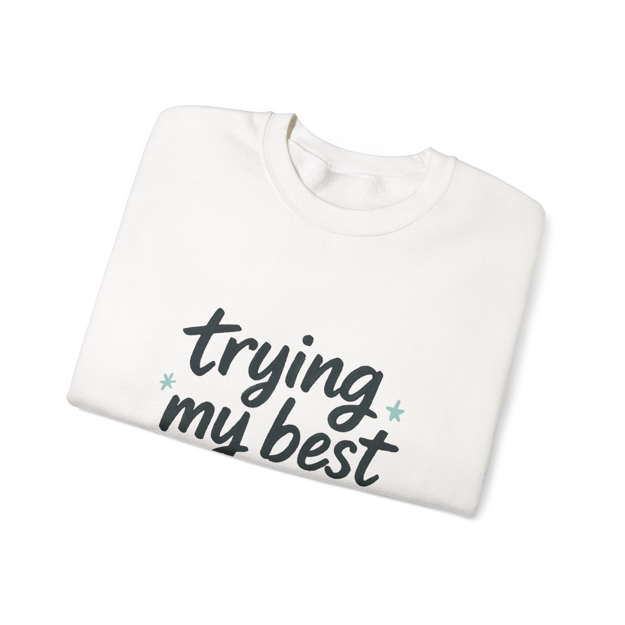 Sweatshirt — "Trying My Best (Barely)" Cozy Crewneck