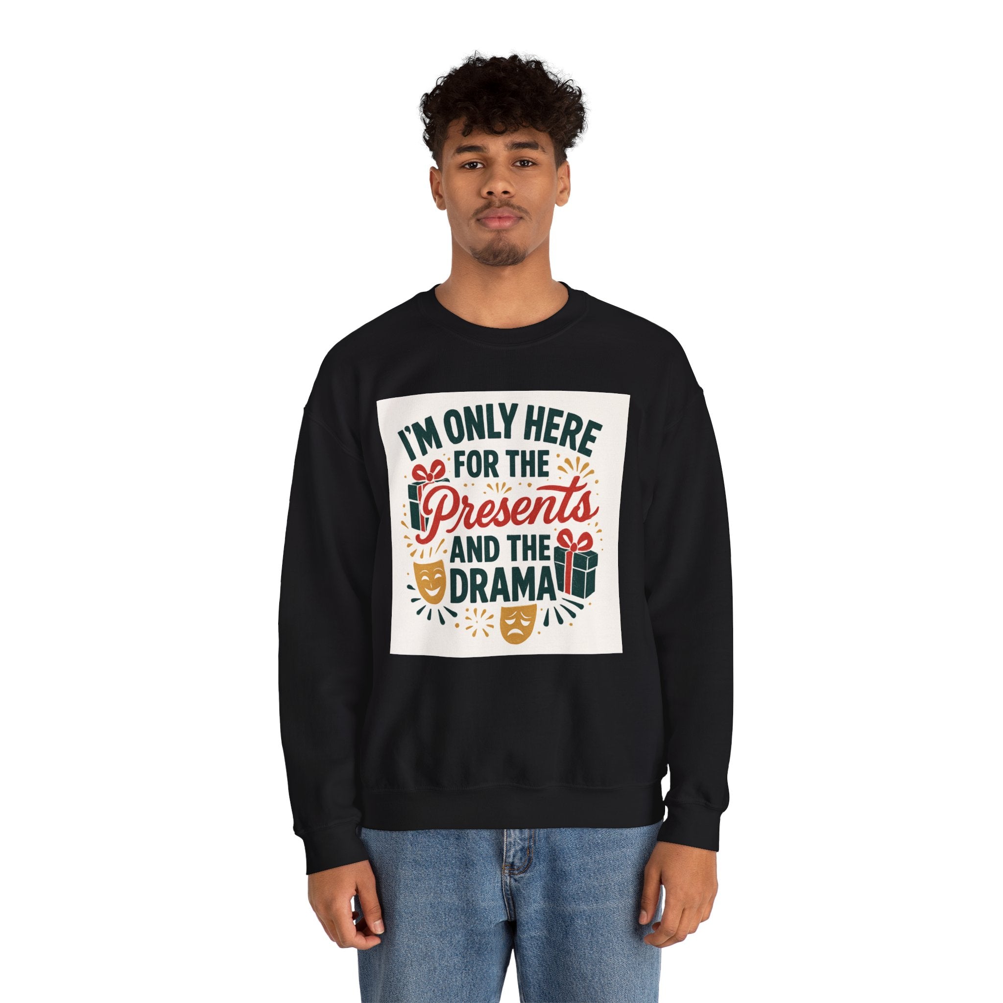 Holiday Sweatshirt — "I'm Only Here for the Presents and the Drama" Christmas Crewneck