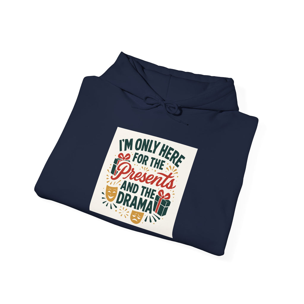 Holiday Hoodie — "I’m Only Here for the Presents and the Drama" Christmas Sweatshirt