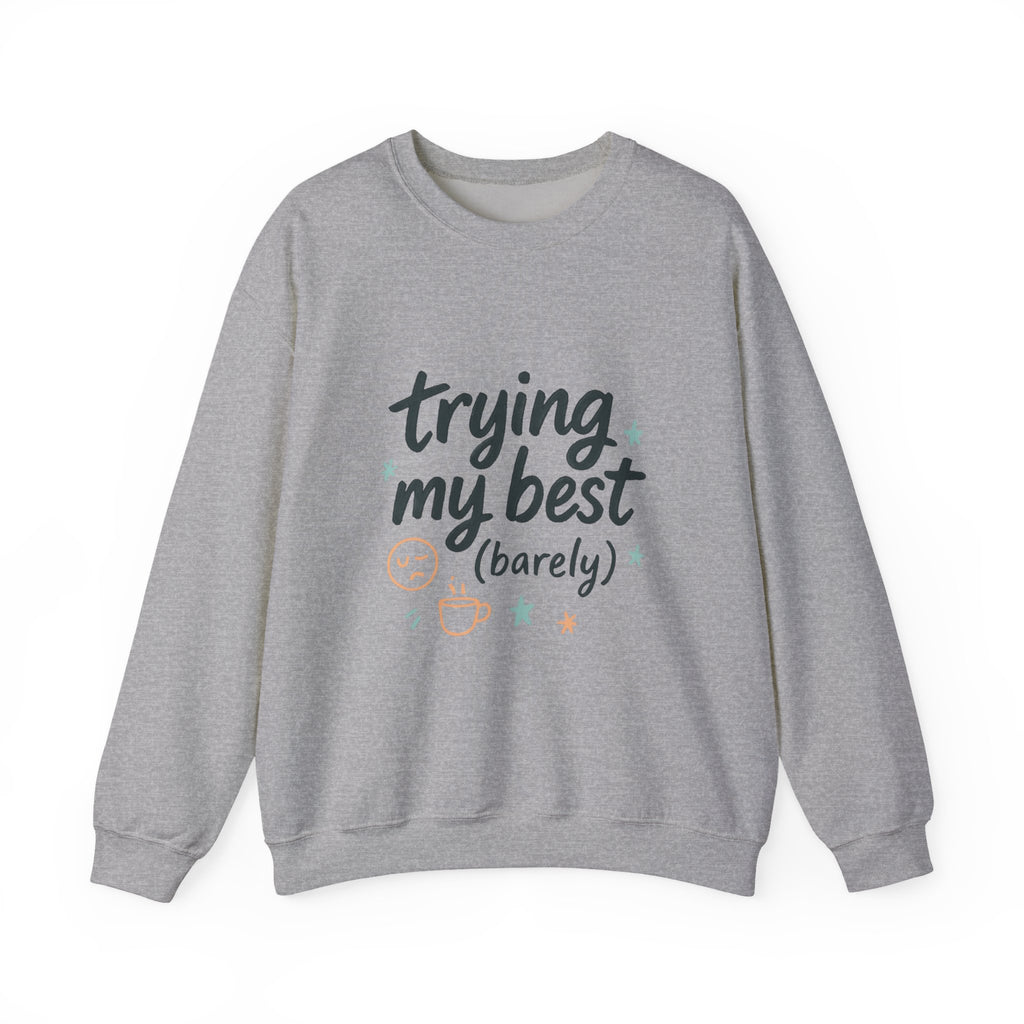 Sweatshirt — "Trying My Best (Barely)" Cozy Crewneck