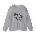 Sweatshirt — "Trying My Best (Barely)" Cozy Crewneck