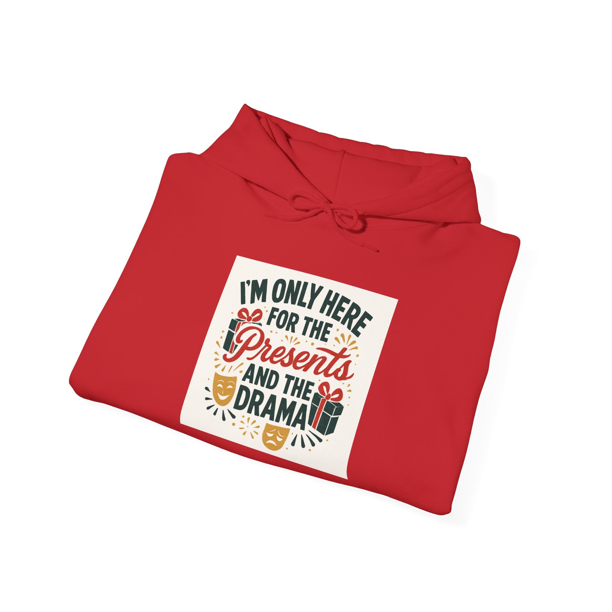 Holiday Hoodie — "I’m Only Here for the Presents and the Drama" Christmas Sweatshirt