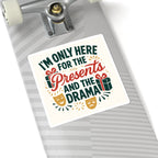 Sticker — "I’m Only Here for the Presents and the Drama" Holiday Gift Sticker