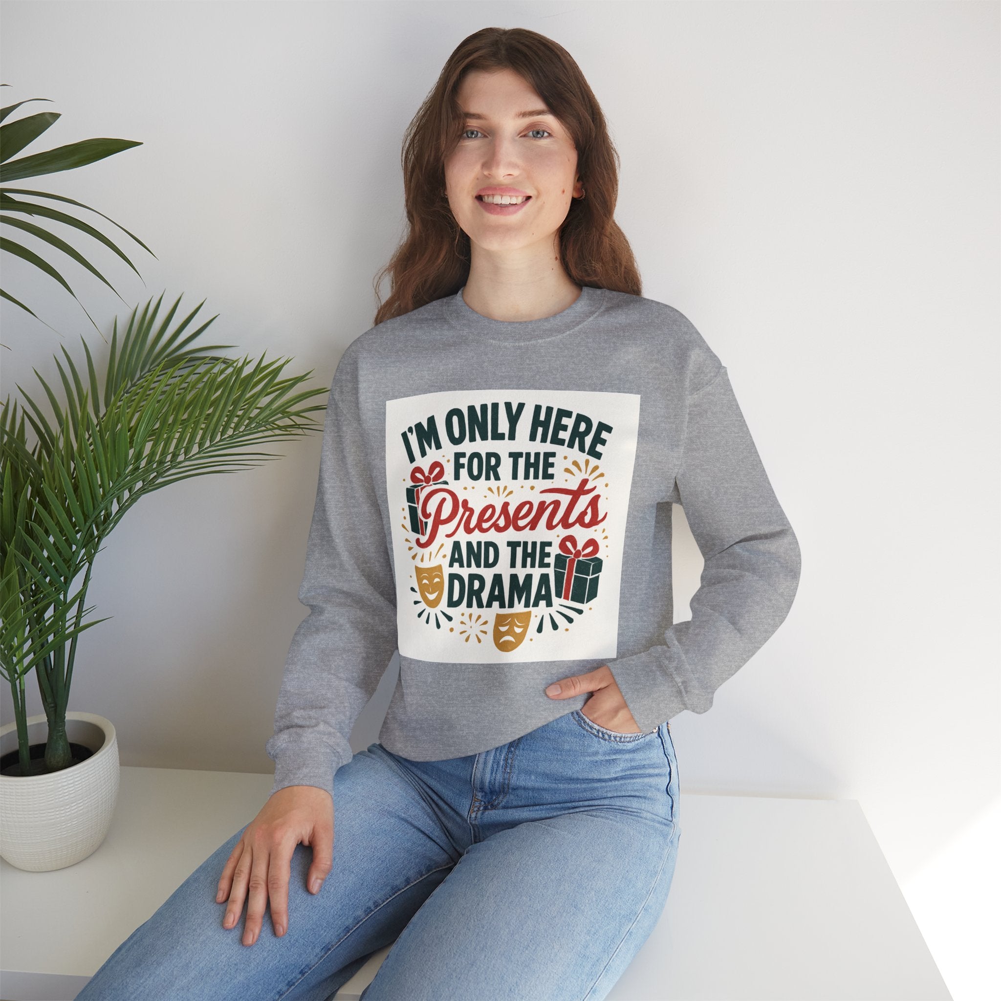 Holiday Sweatshirt — "I'm Only Here for the Presents and the Drama" Christmas Crewneck