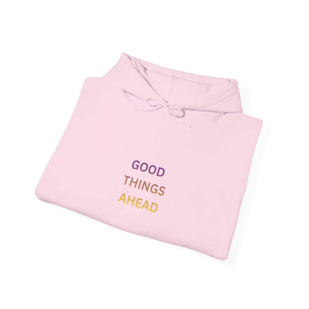 GOOD THINGS AHEAD hoodies positive quote hoodies for everyday comfort and style