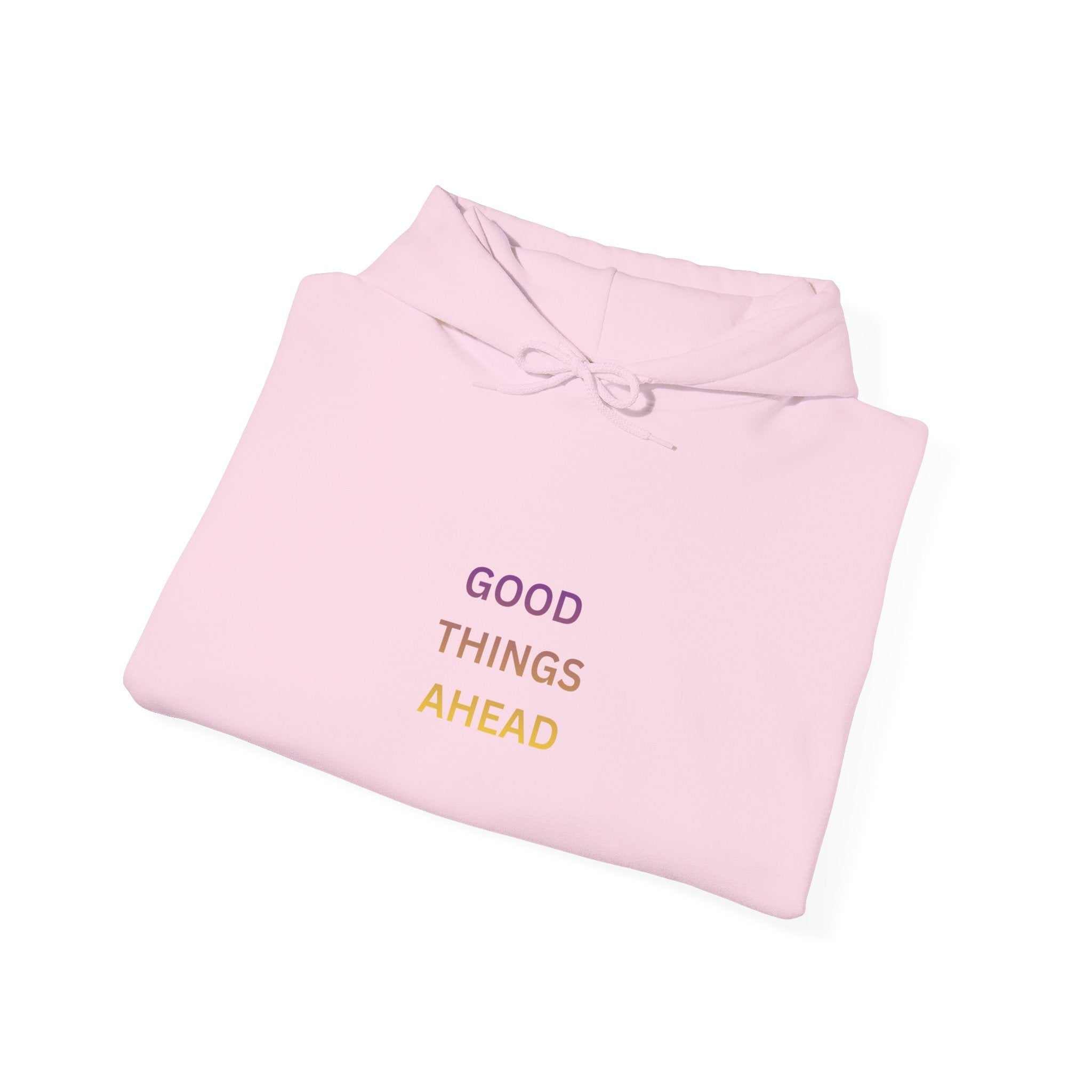 GOOD THINGS AHEAD hoodies positive quote hoodies for everyday comfort and style