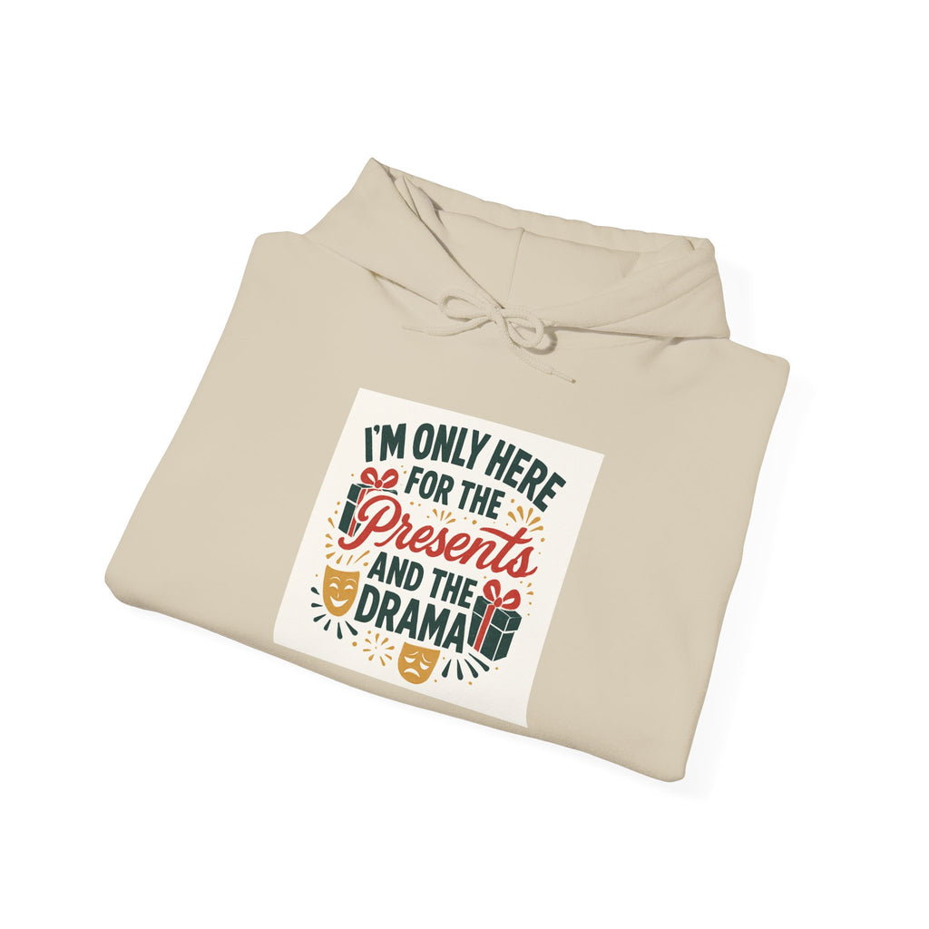Holiday Hoodie — "I’m Only Here for the Presents and the Drama" Christmas Sweatshirt