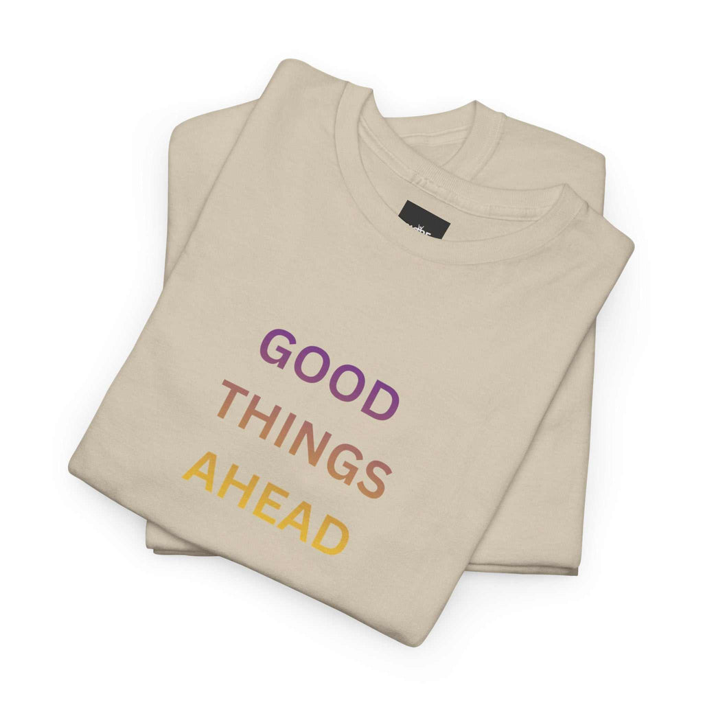 GOOD THINGS AHEAD custom t shirts folded flat- soft cotton fabric detail