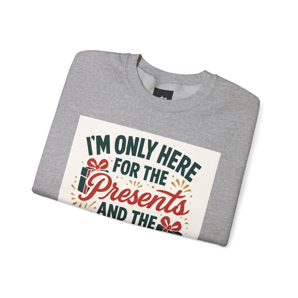 Holiday Sweatshirt — "I'm Only Here for the Presents and the Drama" Christmas Crewneck