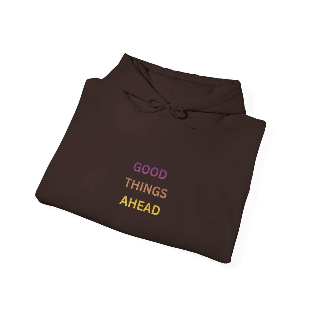 GOOD THINGS AHEAD hoodies positive quote hoodies for everyday comfort and style