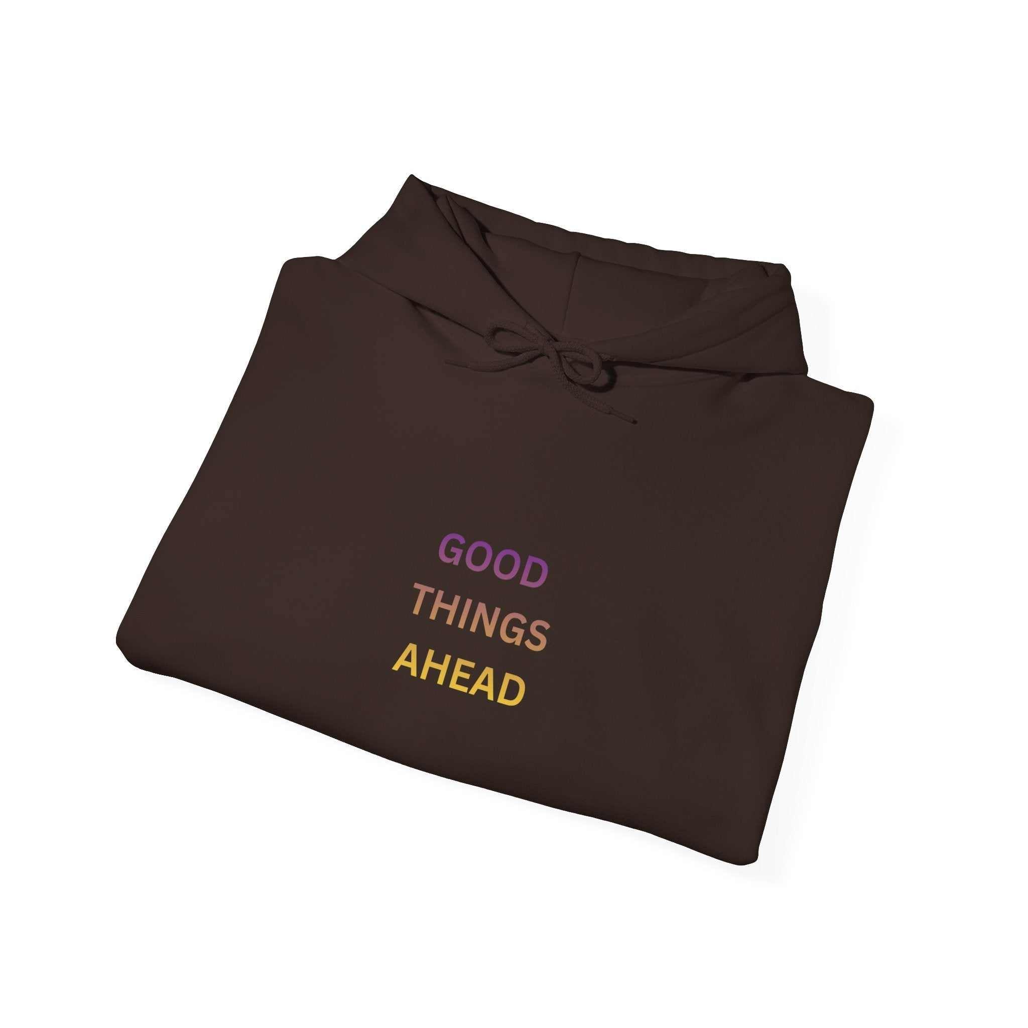 GOOD THINGS AHEAD hoodies positive quote hoodies for everyday comfort and style