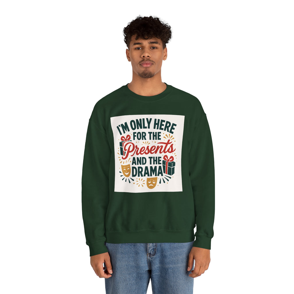 Holiday Sweatshirt — "I'm Only Here for the Presents and the Drama" Christmas Crewneck