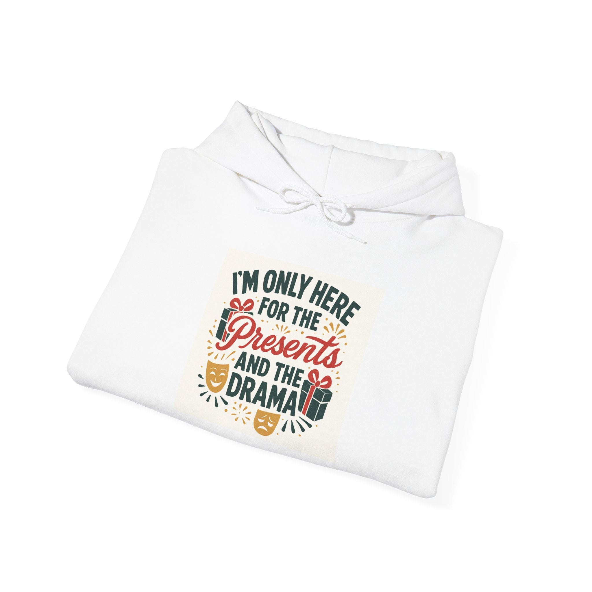 Holiday Hoodie — "I’m Only Here for the Presents and the Drama" Christmas Sweatshirt