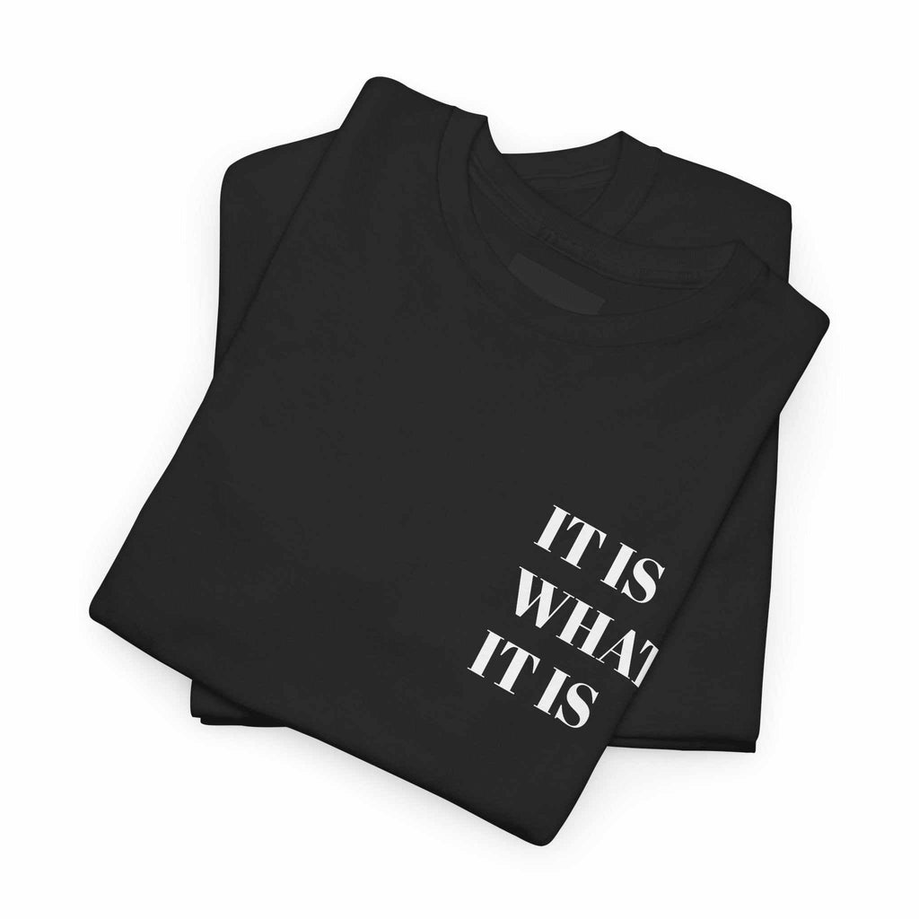  custom t shirts IT IS WHAT IT IS TeeMinimal design. A daily reminder to let go and flowProduct features- Shoulder tape for stability and reduced stretching.- Tubular knit design eliminates side seams, NOPE SUPPLY