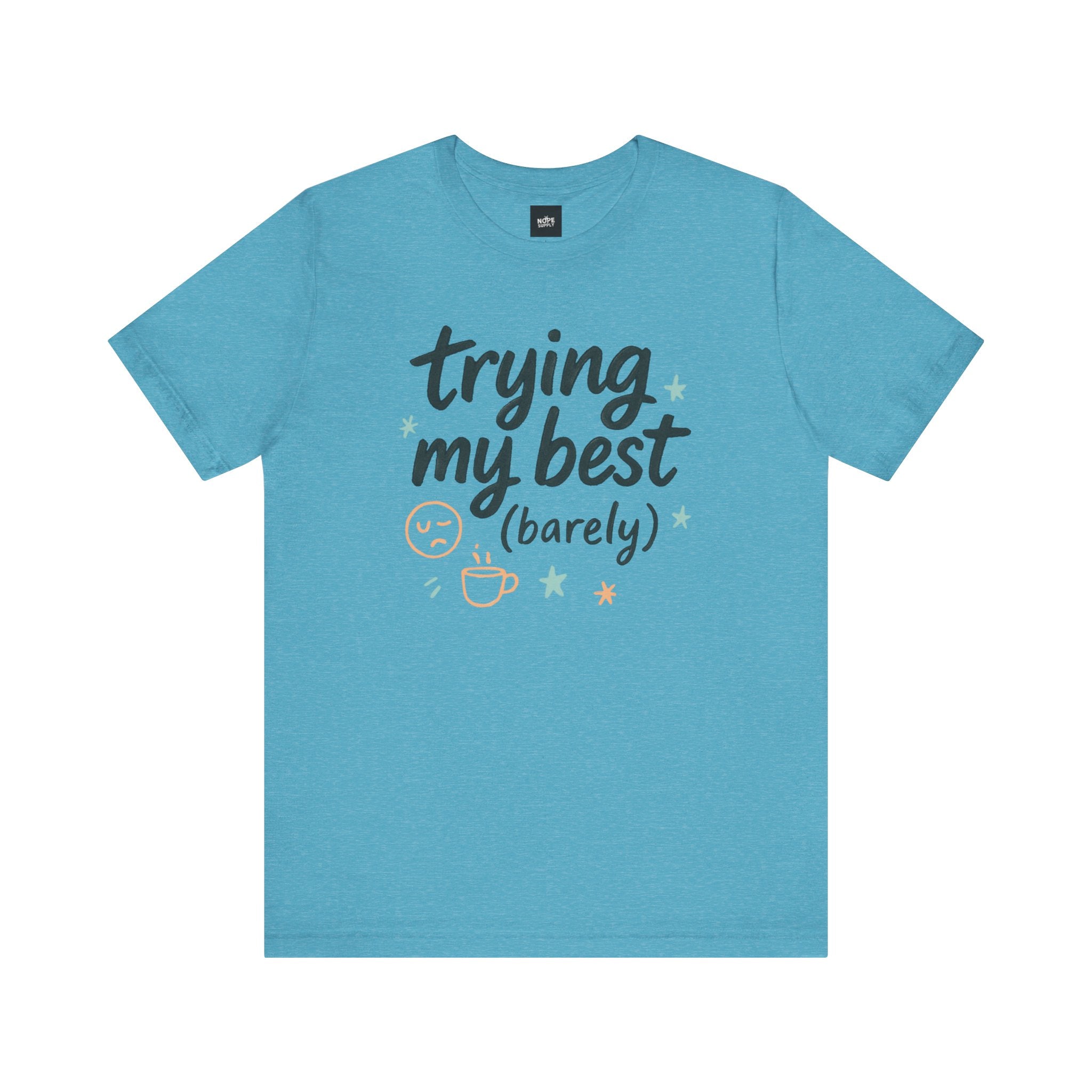 Unisex Tee - 'Trying my best (barely)' Quote Tshirt