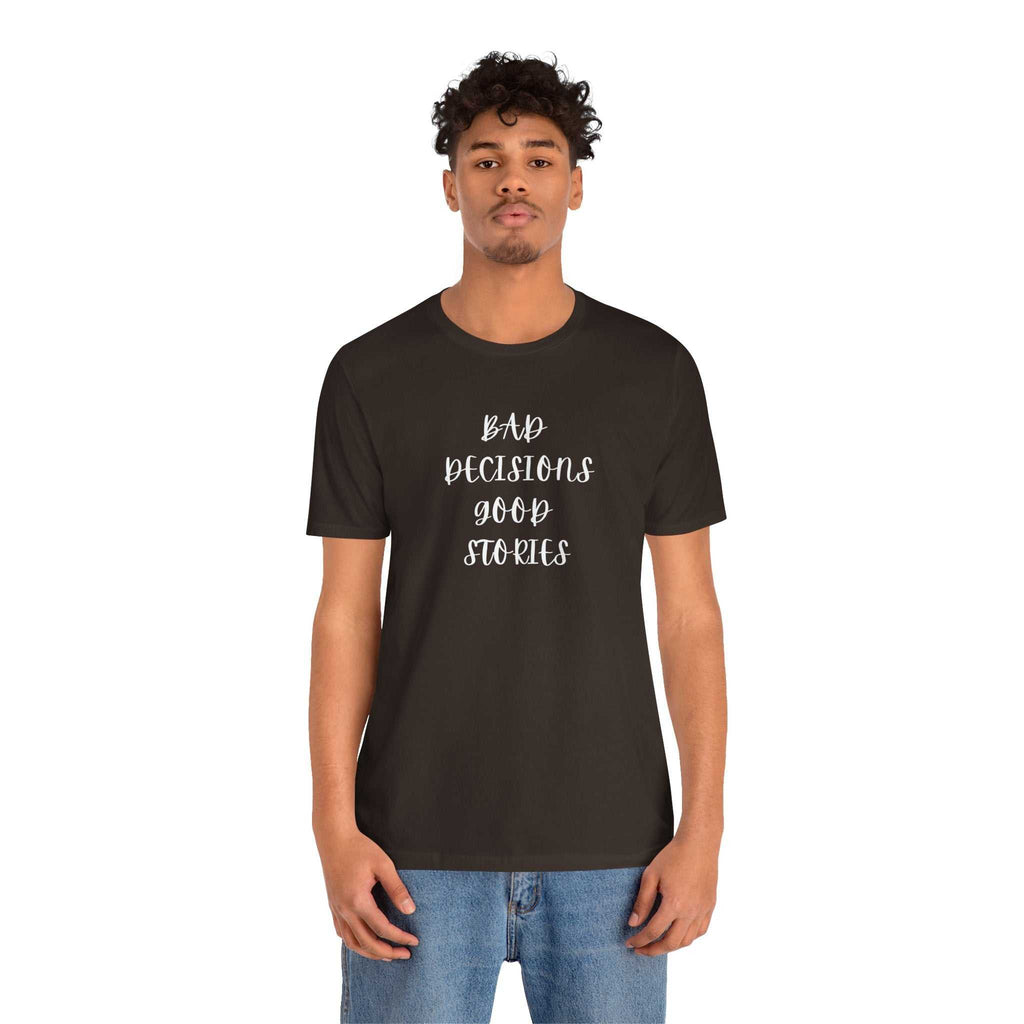 custom t shirts BAD DECISIONS GOOD STORIES TeeIf 'Oops' is your lifestyleProduct features- 100% Airlume combed &amp; ring-spun cotton (lightweight 4.2 oz) — breathable and soft- Side seams and shoulder tape for NOPE SUPPLY