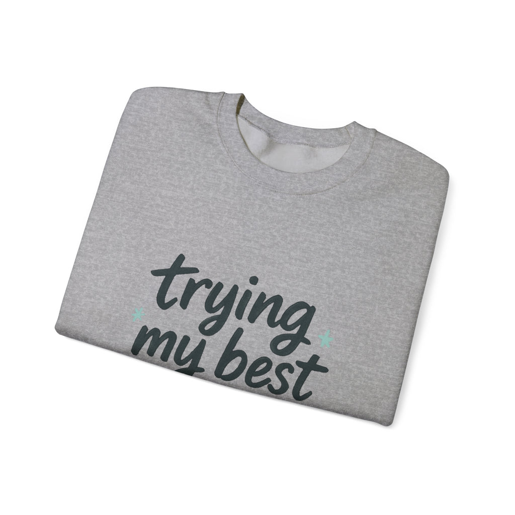 Sweatshirt — "Trying My Best (Barely)" Cozy Crewneck