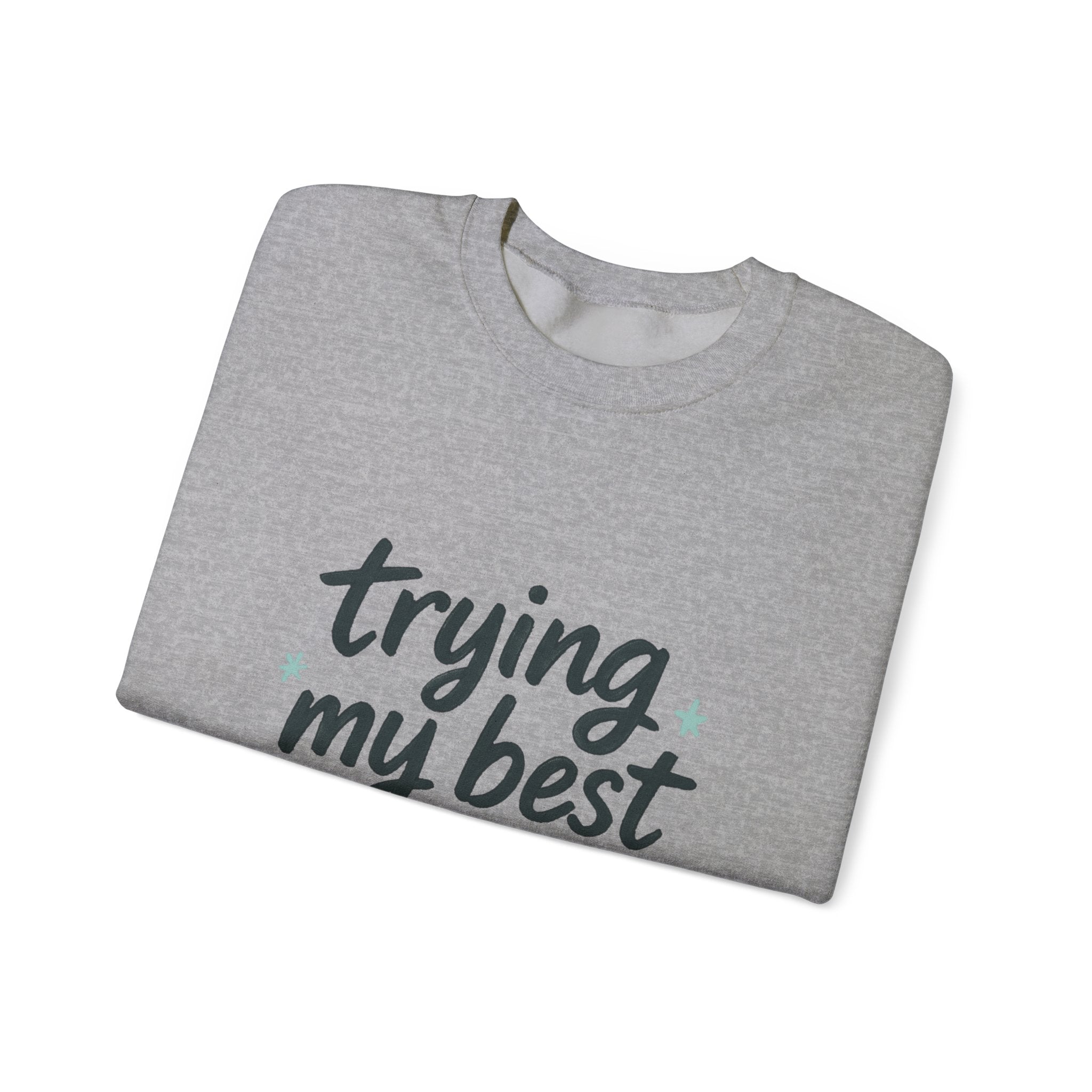 Sweatshirt — "Trying My Best (Barely)" Cozy Crewneck