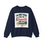 Holiday Sweatshirt — "I'm Only Here for the Presents and the Drama" Christmas Crewneck