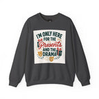 Holiday Sweatshirt — "I'm Only Here for the Presents and the Drama" Christmas Crewneck
