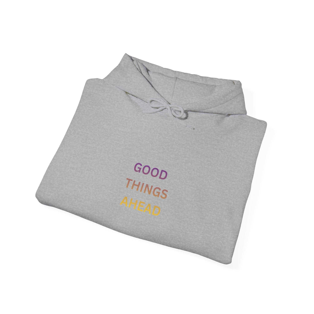 GOOD THINGS AHEAD hoodies positive quote hoodies for everyday comfort and style