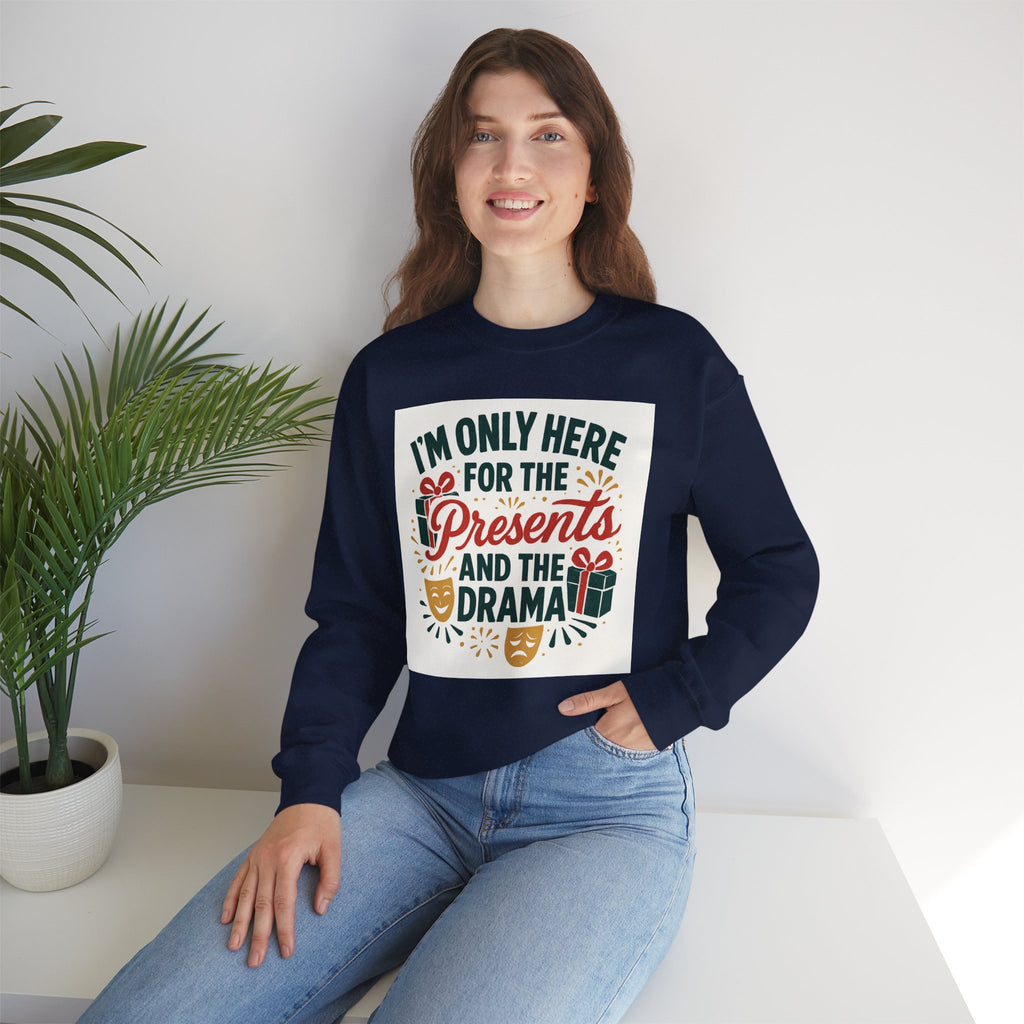 Holiday Sweatshirt — "I'm Only Here for the Presents and the Drama" Christmas Crewneck