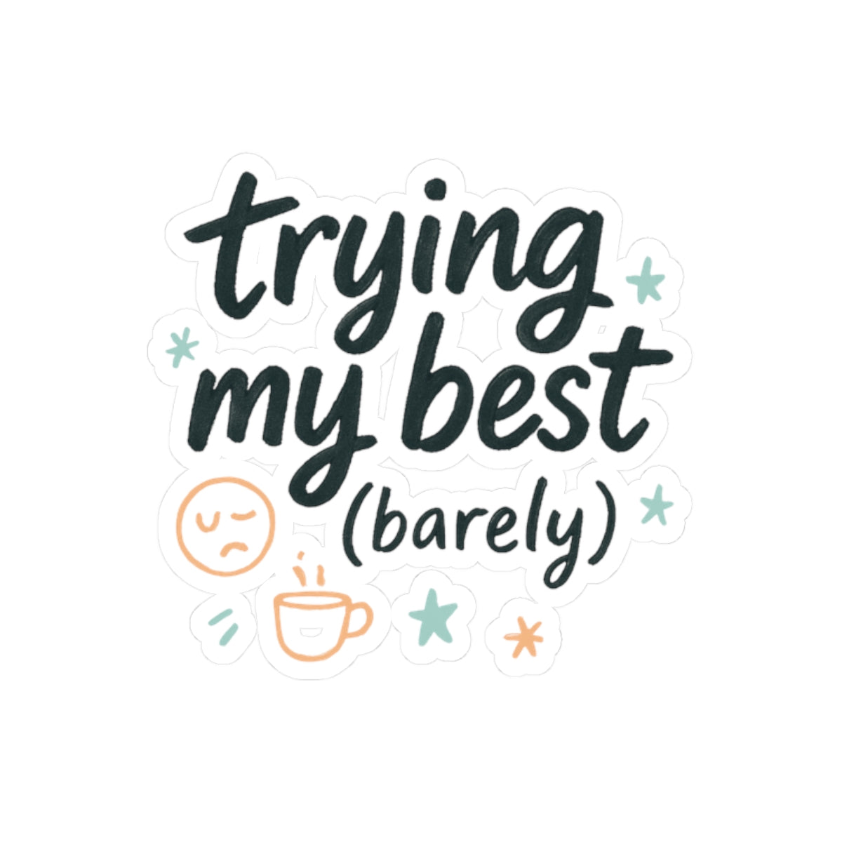 Trying My Best (Barely) Sticker — Cute Motivational Laptop Kiss-Cut Sticker
