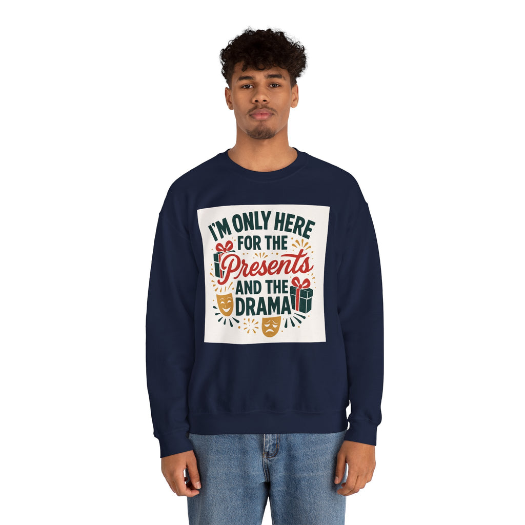 Holiday Sweatshirt — "I'm Only Here for the Presents and the Drama" Christmas Crewneck